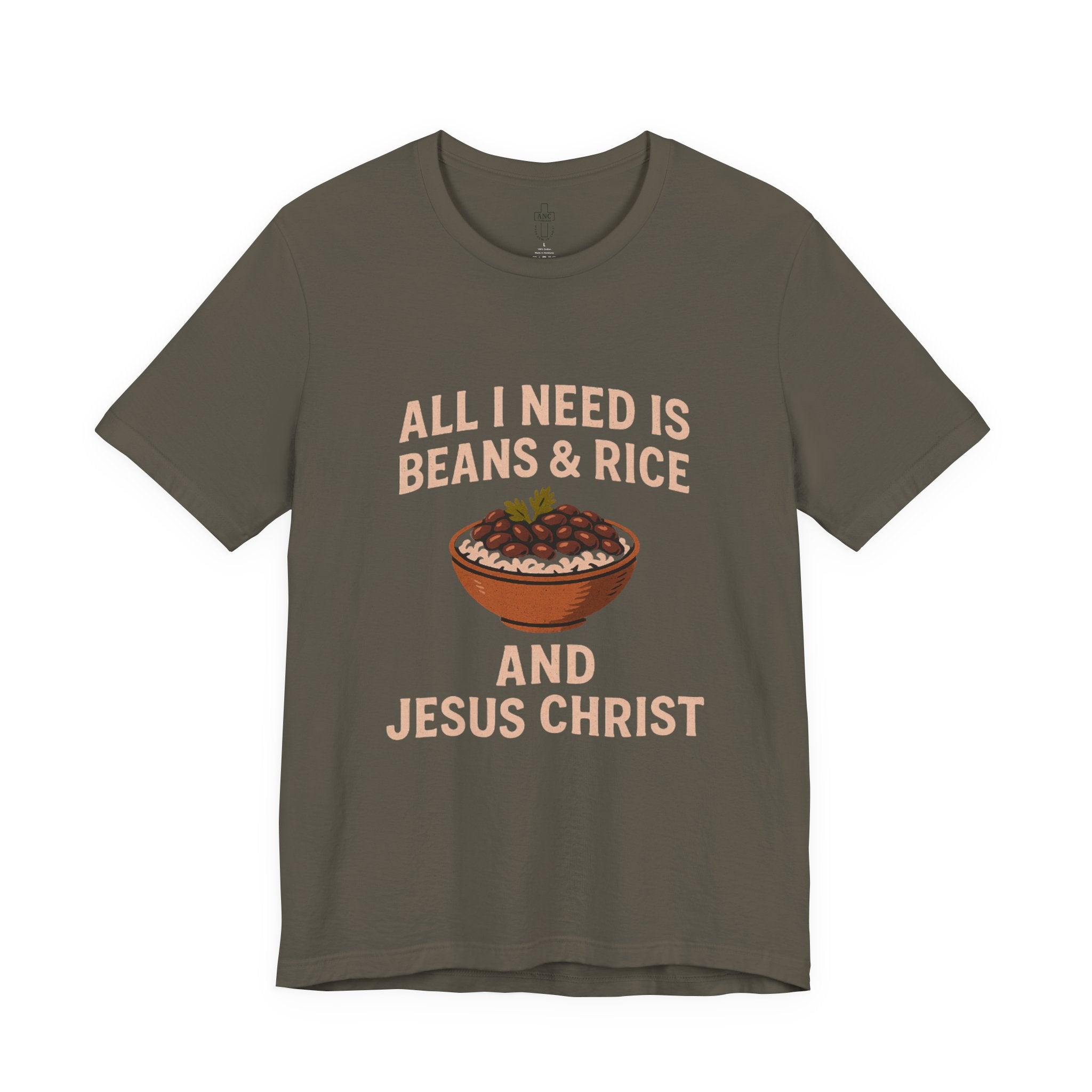 ALL I NEED IS BEANS AND RICE AND JESUS CHRIST