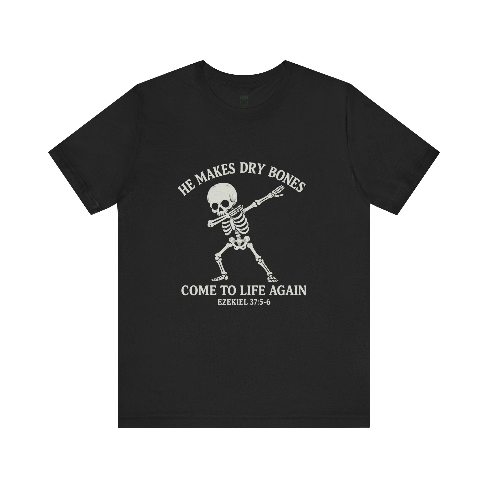 He Makes Dry Bones Come to Life Again Tee