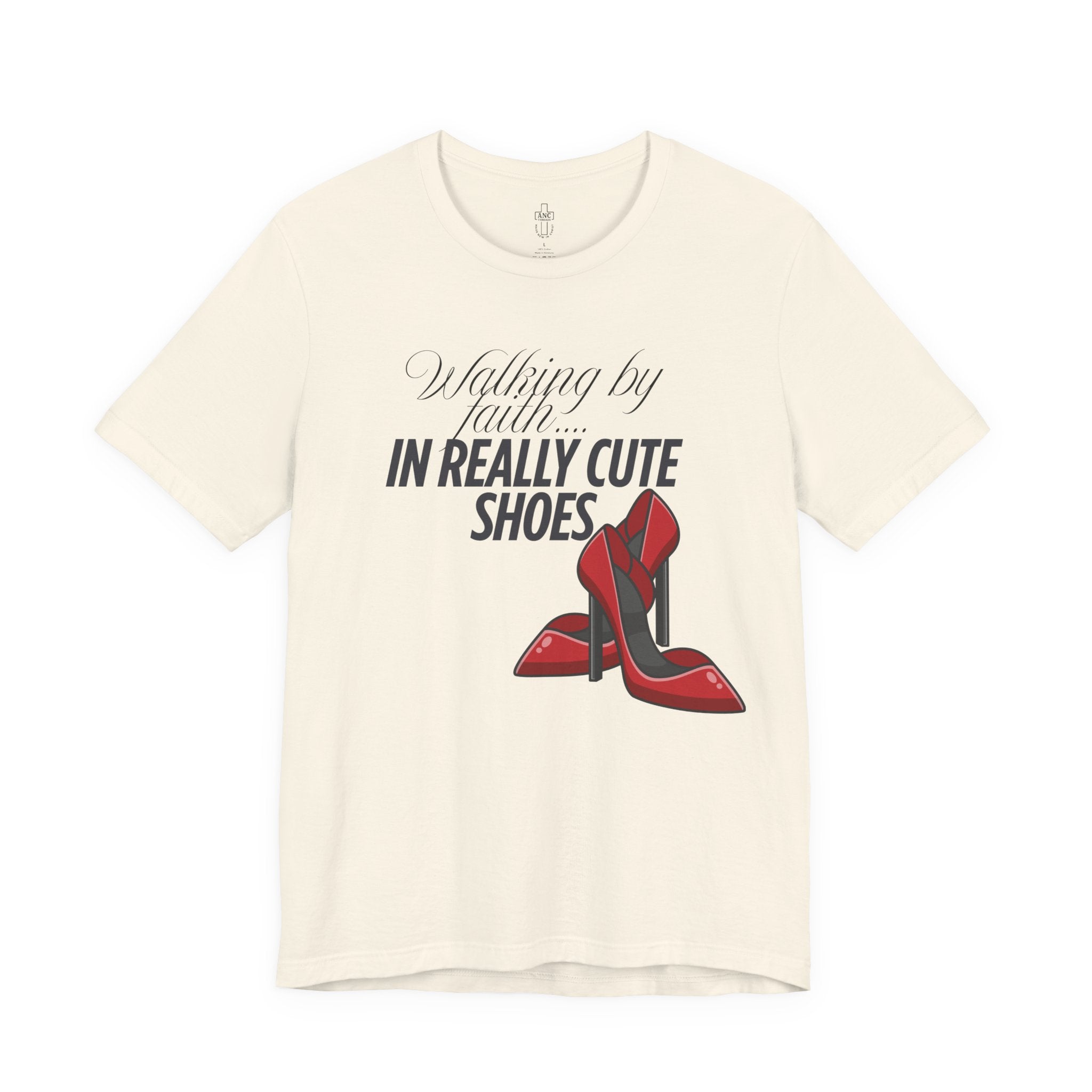 Walking by Faith in Really Cute Shoes – Women's Tee