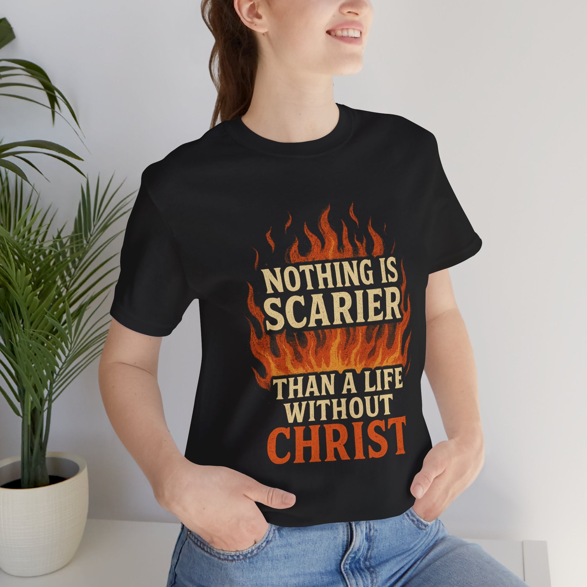 Nothing is Scarier Than a Life Without Christ – Christian T-Shirt