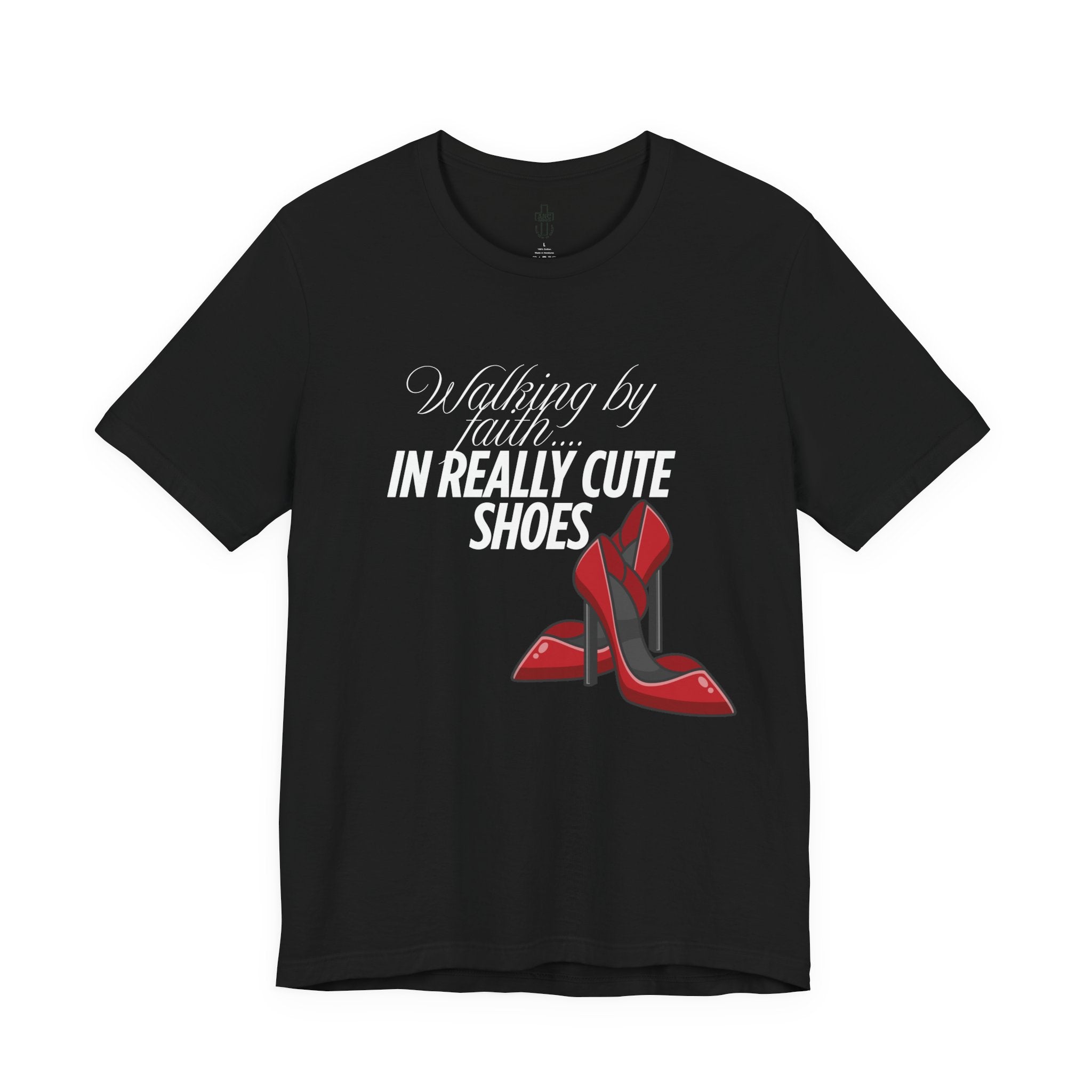 Walking by Faith in Really Cute Shoes – Women's Tee